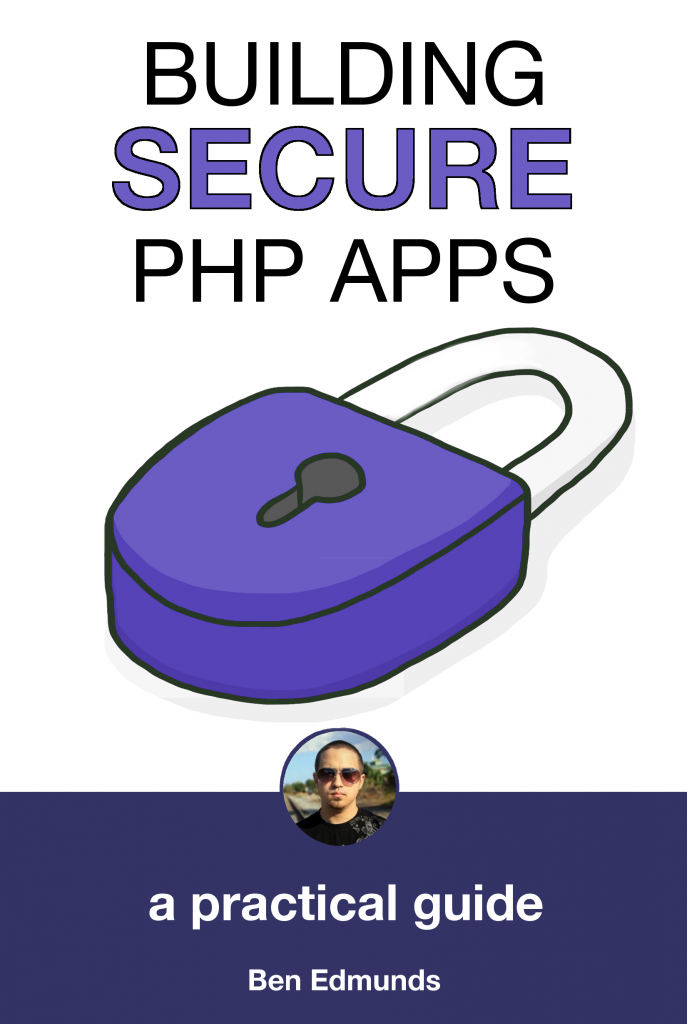 Building Secure PHP Apps - a Practical Guide